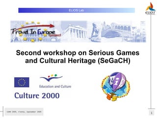 Second workshop on Serious Games and Cultural Heritage (SeGaCH) ELIOS Lab   