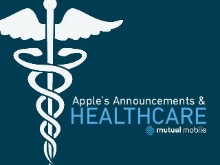 Apple’s Announcements &

HEALTHCARE

 