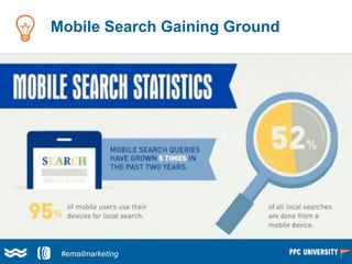 Mobile Search Gaining Ground
#emailmarketing
 