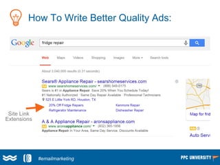 How To Write Better Quality Ads:
Site Link
Extensions
Larry Kim
(@larrykim)#emailmarketing
 