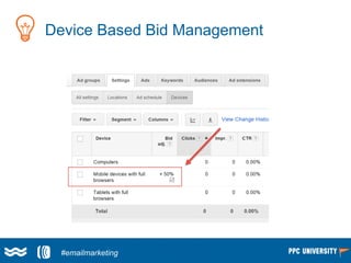 Device Based Bid Management
Larry Kim
(@larrykim)#emailmarketing
 
