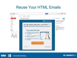 Reuse Your HTML Emails
Larry Kim
(@larrykim)#emailmarketing
 