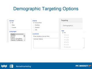 Demographic Targeting Options
Larry Kim
(@larrykim)#emailmarketing
 