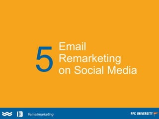 5
Email
Remarketing
on Social Media
#emailmarketing
 