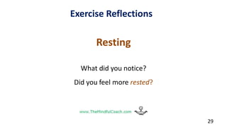Exercise Reflections
Resting
What did you notice?
Did you feel more rested?
29
 
