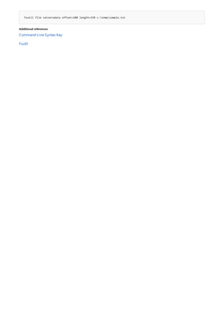 fsutil file setzerodata offset=100 length=150 c:tempsample.txt
Additional references
Command-Line Syntax Key
Fsutil
 