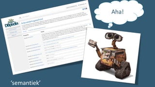 Aha!
‘semantiek’
 