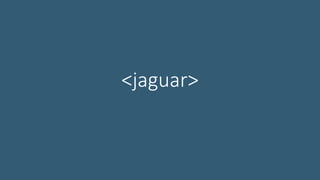 <jaguar>
 