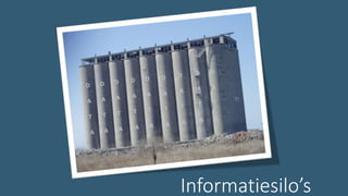 Informatiesilo’s
 
