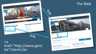 The Web
<a
href="http://www.gent.
be">Gent</a>
 