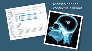 euh?
Mensen hebben
contextuele kennis
 