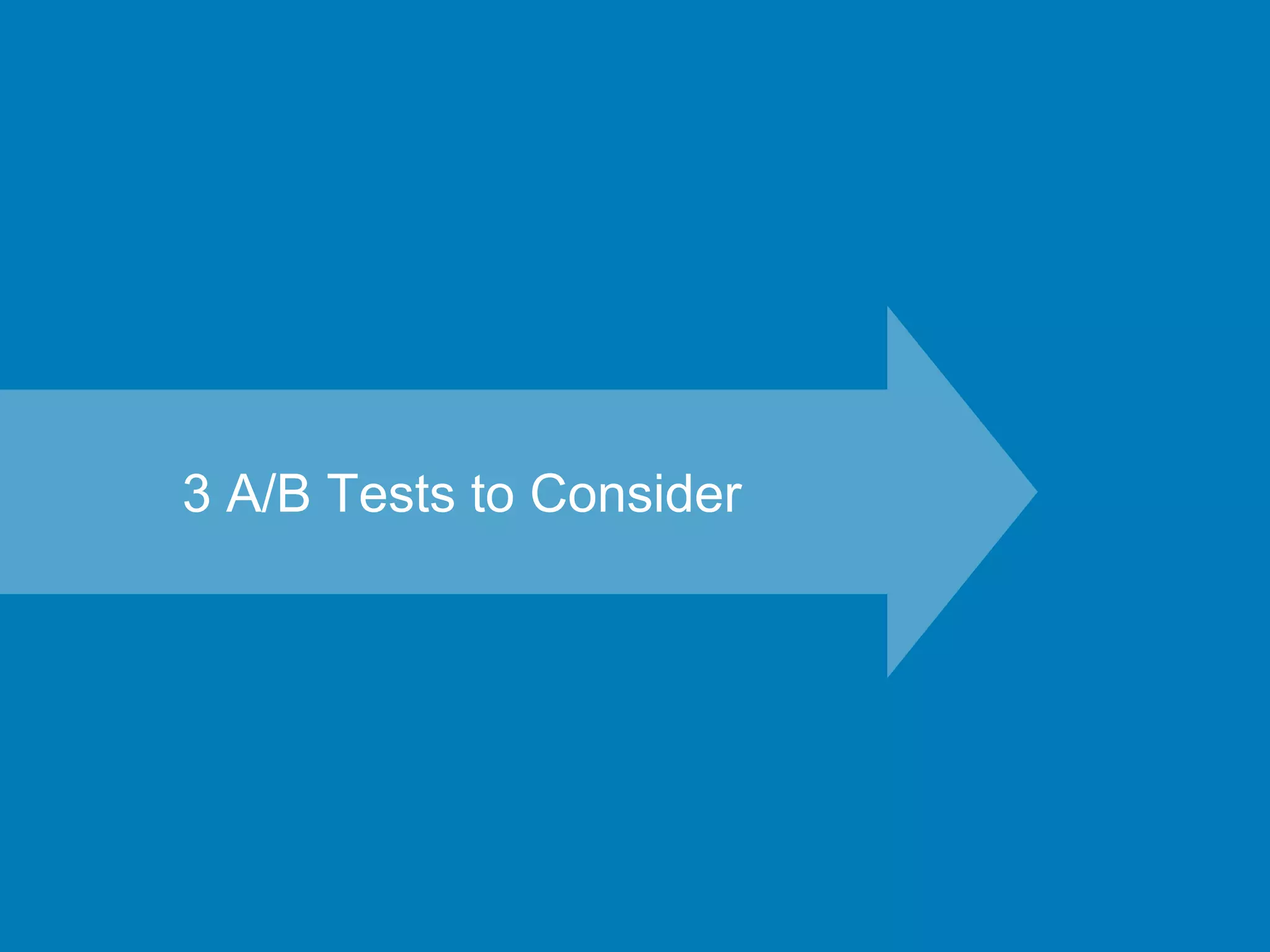 3 A/B Tests to Consider
 