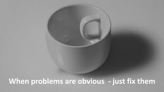 Copyright © 2014, SiteTuners – All Rights Reserved. #ABDelusion #CRO @tim_ash Copyright © 2013, SiteTuners - All Rights Reserved. @tim_ash 
When problems are obvious - just fix them 
 