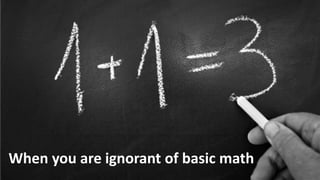 Copyright © 2014, SiteTuners – All Rights Reserved. #ABDelusion #CRO @tim_ash Copyright © 2013, SiteTuners - All Rights Reserved. @tim_ash 
When you are ignorant of basic math 
 