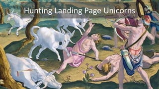 Copyright © 2014, SiteTuners –All Rights Reserved. 
#ABDelusion#CRO @tim_ash 
Hunting Landing Page Unicorns  