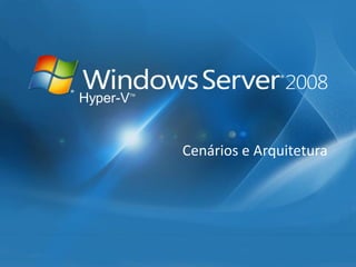 Hyper-VTM 
Cenários e Arquitetura  