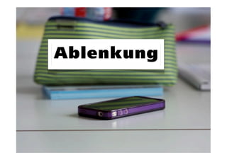 Ablenkung
 