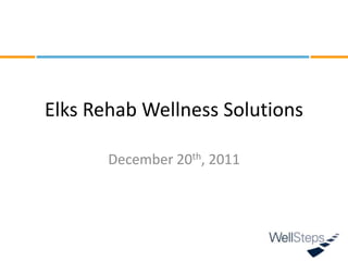 Elks Rehab Wellness Solutions

       December 20th, 2011
 