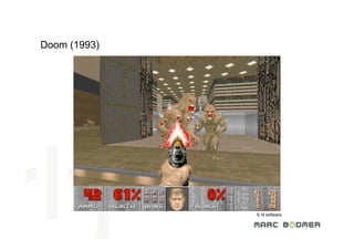 Doom (1993)




              © Id software
 