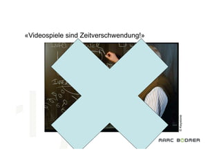 «Videospiele sind Zeitverschwendung!»




     Eine Einführung in  




                                            © Keystone
     die interaktive Welt der Videospiele
 