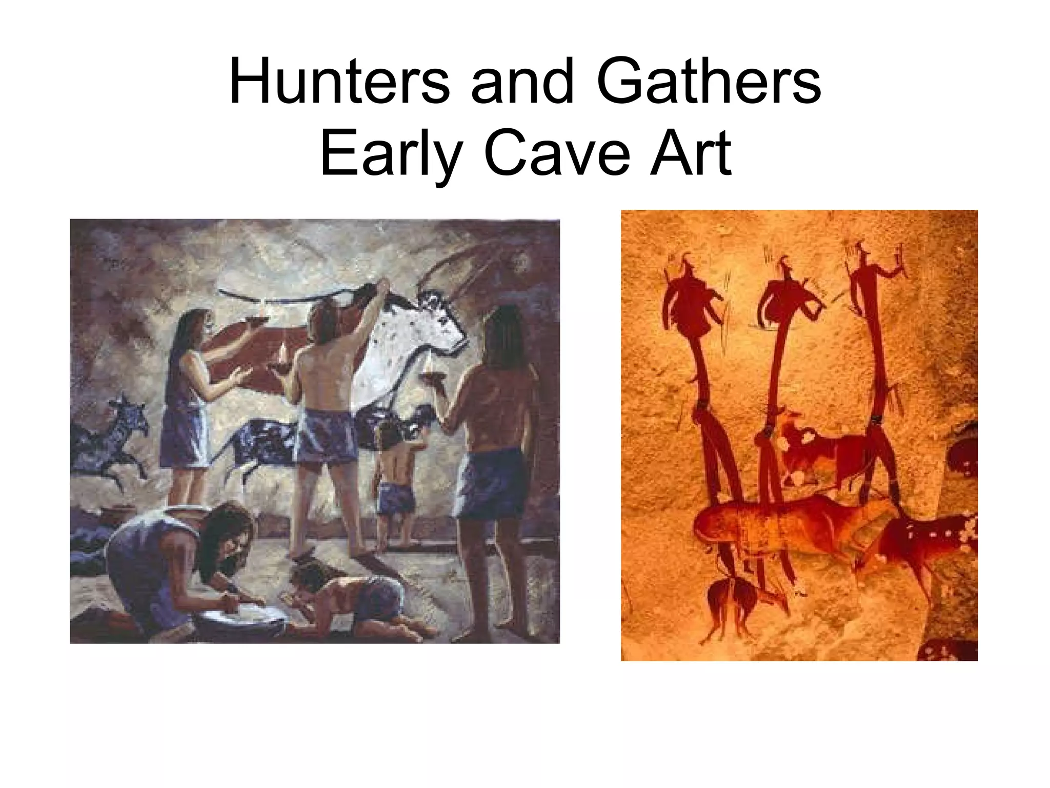 Hunters and Gathers Early Cave Art 