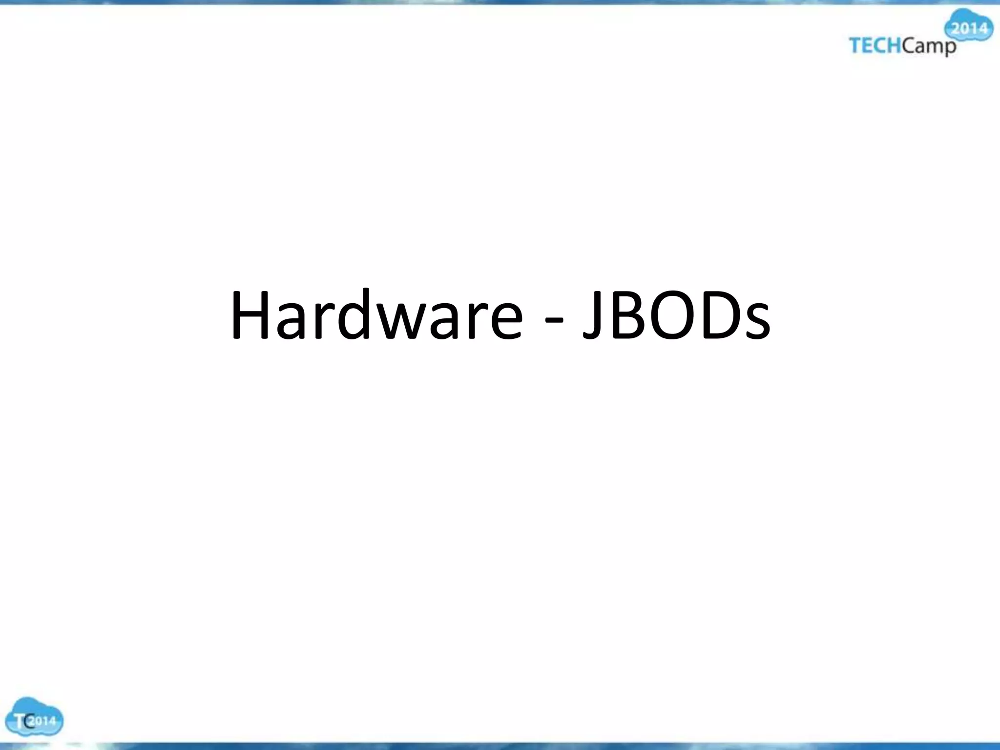 Hardware - JBODs
 