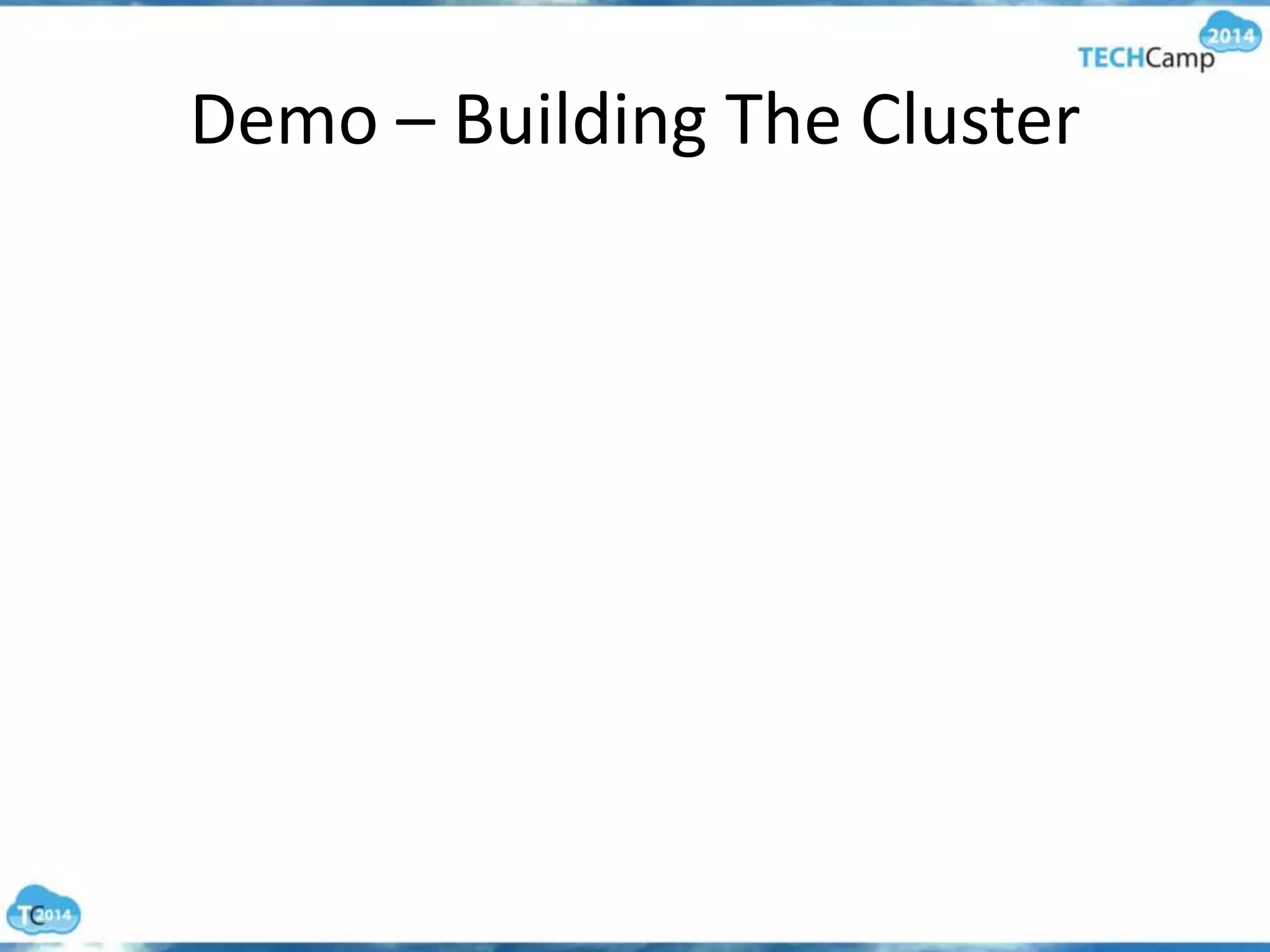 Demo – Building The Cluster
 