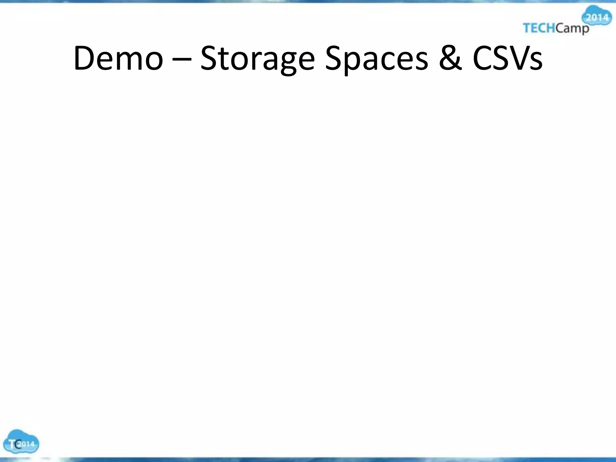 Demo – Storage Spaces & CSVs
 