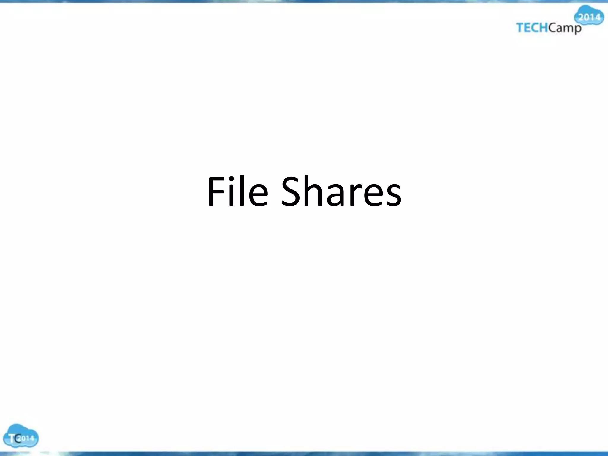 File Shares
 