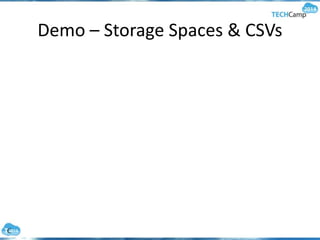 Demo – Storage Spaces & CSVs
 