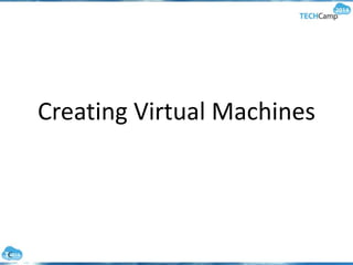 Creating Virtual Machines
 