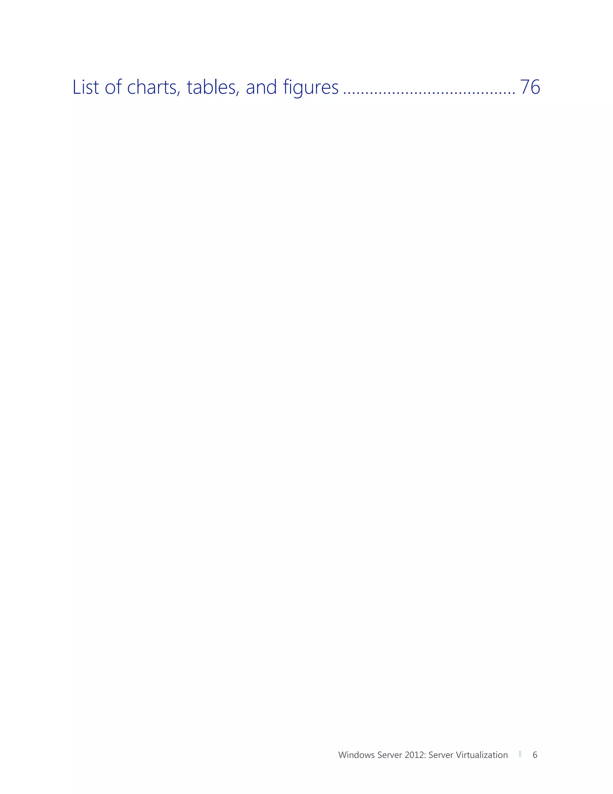 Windows Server 2012: Server Virtualization 6
List of charts, tables, and figures ....................................... 76
 