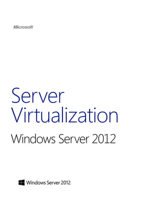 Server
Virtualization
Windows Server 2012
 
