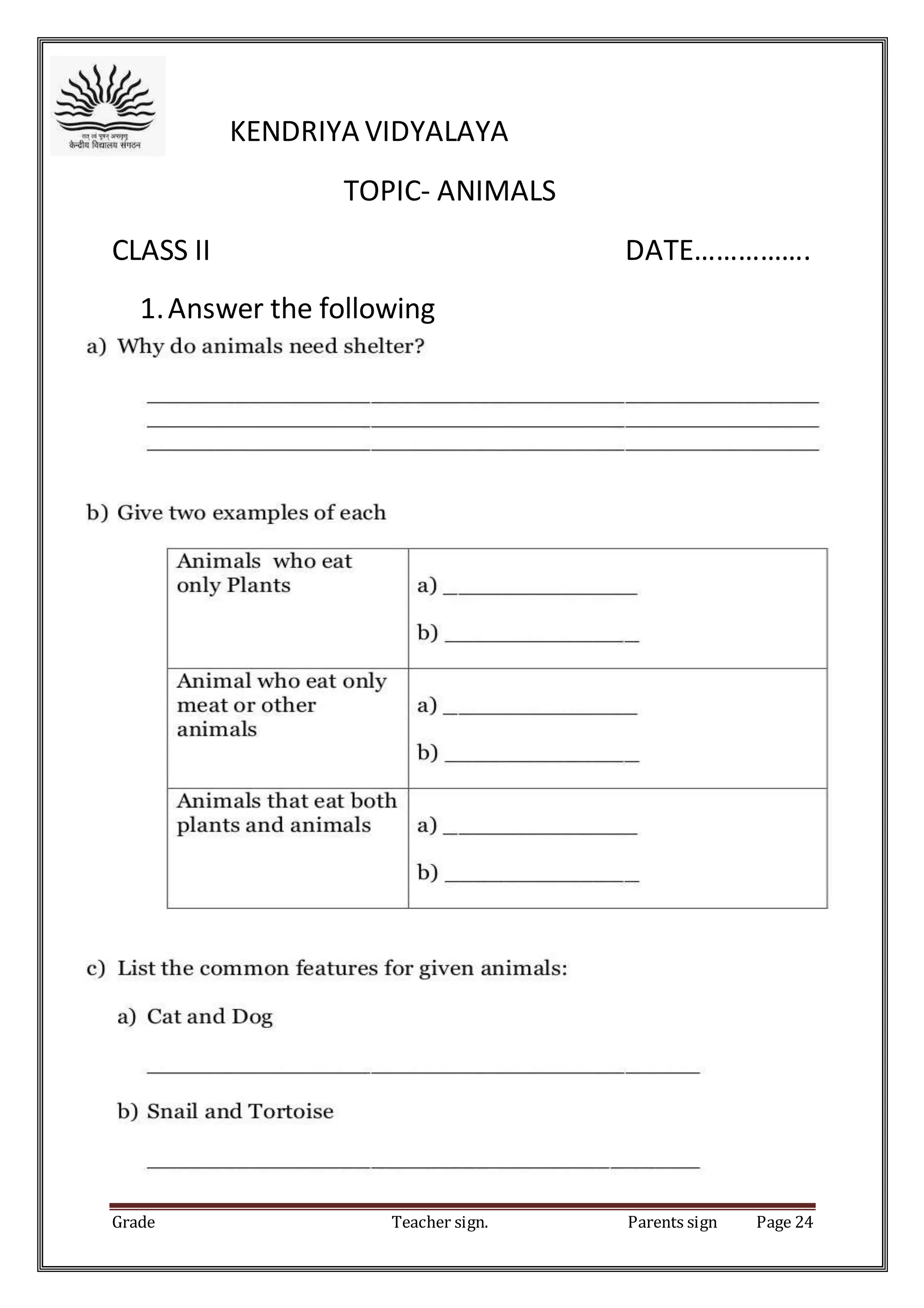 Grade Teacher sign. Parents sign Page 24
KENDRIYA VIDYALAYA
TOPIC- ANIMALS
CLASS II DATE…………….
1.Answer the following
 