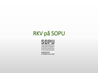 RKV på SOPU
 