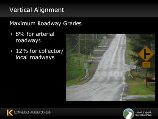 Vertical AlignmentMaximum Roadway Grades8% for arterial roadways12% for collector/local roadways