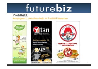 Profilbild:
Kampagnen u. Aktuelles direkt im Profilbild bewerben




                                                       14
 