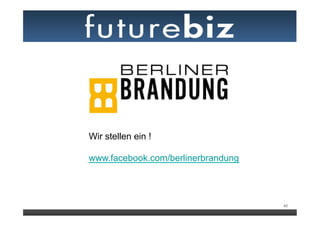 Wir stellen ein !

www.facebook.com/berlinerbrandung




                                    40
 