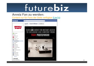 Anreiz Fan zu werden:
Content nur für Fans der Seite verfügbar (Levi s)




                                                    45
 