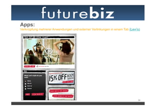 Apps:
Verknüpfung mehrerer Anwendungen und externer Verlinkungen in einem Tab (Levi s)




                                                                              54
 