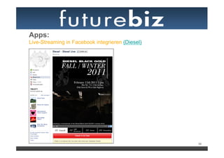 Apps:
Live-Streaming in Facebook integrieren (Diesel)




                                                  58
 