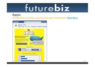 Apps:
Soziale Komponenten und Anwendungen kombinieren (Best Buy)




                                                             67
 