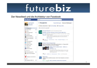 Der Newsfeed und die Architektur von Facebook




                                                8
 