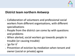 District team northern Antwerp
l Collaboration of volunteers and professional social
workers from different organisations,...