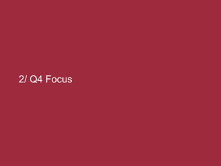 2/ Q4 Focus
 