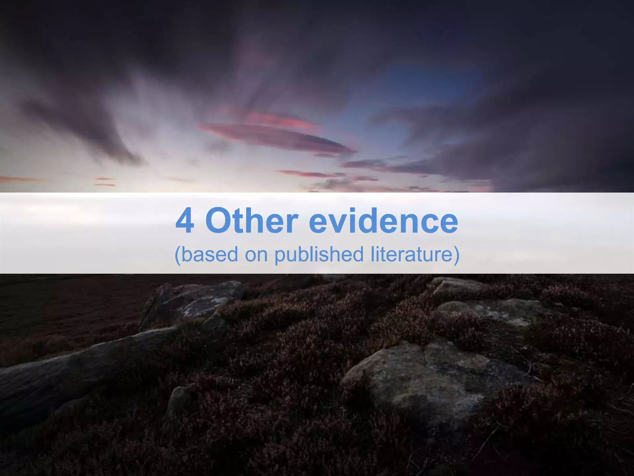 4 Other evidence
(based on published literature)
 