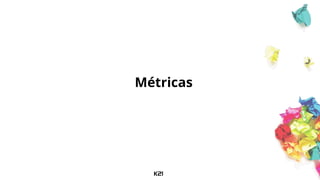 Métricas
 
