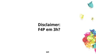 Disclaimer:
F4P em 3h?
 