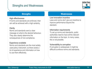 Strengths and Weaknesses Strengths Weaknesses High effectiveness  If norms and standards are enforced, their aim will be a...