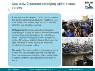 Case study: Greenpeace campaigning against e-waste dumping A description of the situation:  The EU directive on Waste from...